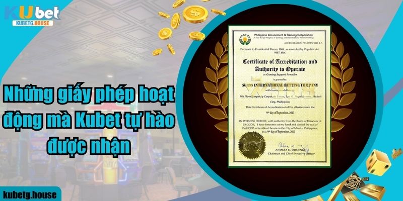 Những giấy phép hoạt động mà Kubet tự hào được nhận