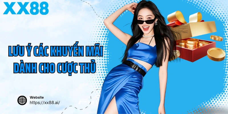 Lưu ý các khuyến mãi dành cho cược thủ XX88