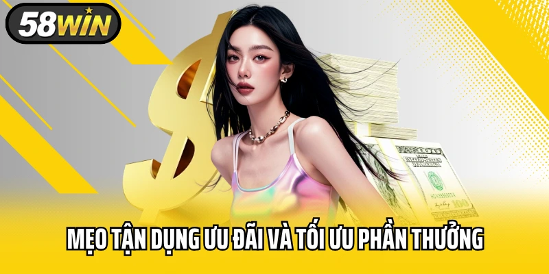 Mẹo tận dụng ưu đãi và tối ưu phần thưởng
